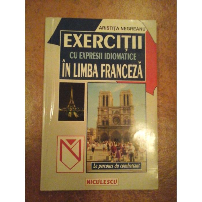 EXERCITII CU EXPRESII IDIOMATICE IN LIMBA FRANCEZA - ARISTITA NEGREANU